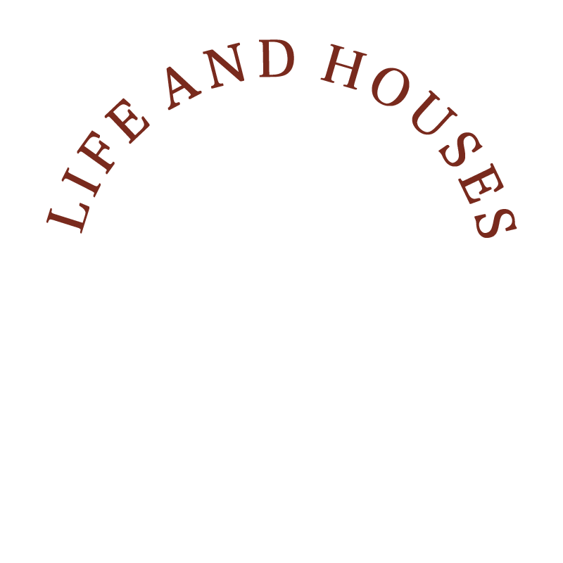 LIFE AND HOUSES